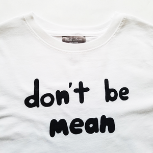 Don't Be Mean Anti-bullying Collection - White T-Shirt